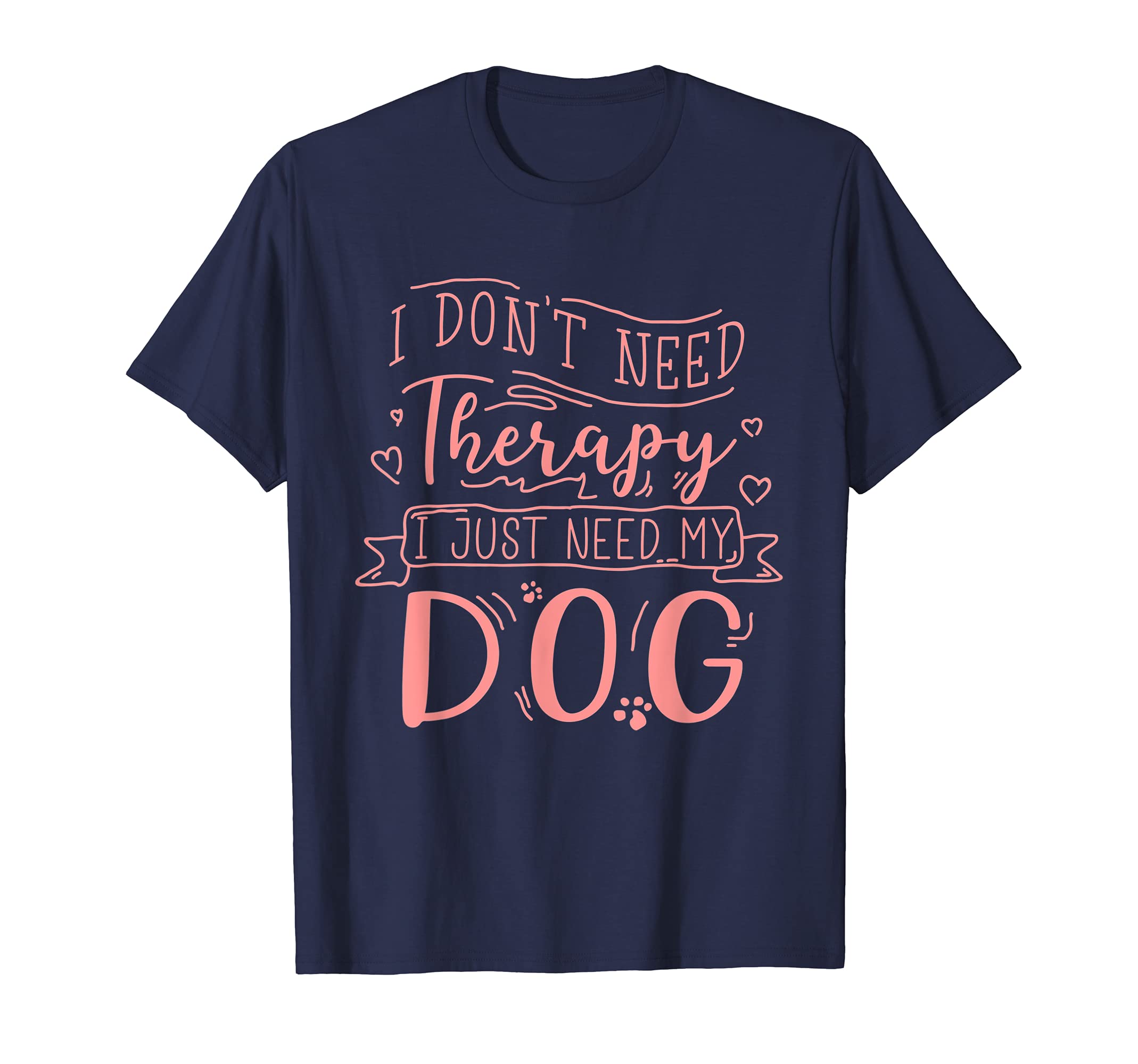 I Dont Need Therapy I Just Need My Dog T-Shirt - Aesthetic Graphic Unisex - T-Shirt, Sweatshirt, Hoodie