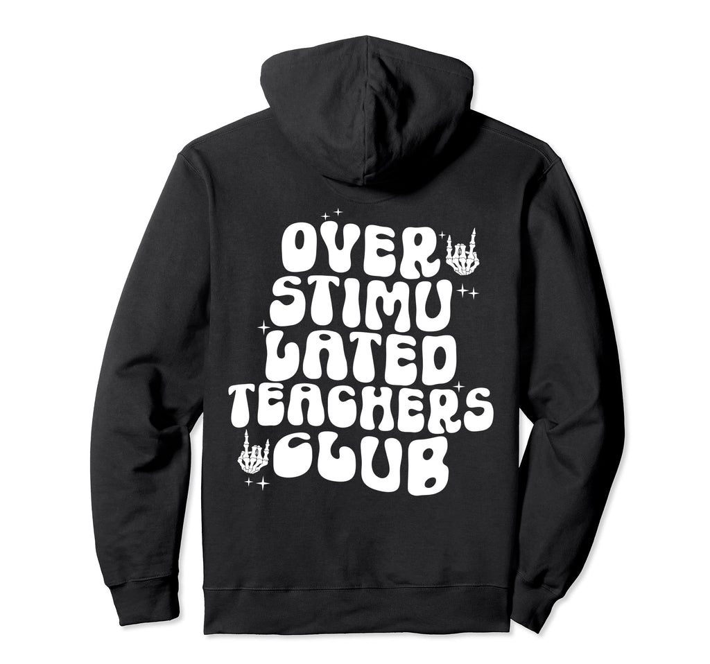 Groovy Overstimulated Teachers Club Hoodie - Novelty Apparel for Adults - T-Shirt, Sweatshirt, Hoodie