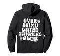 Groovy Overstimulated Teachers Club Hoodie - Novelty Apparel for Adults - T-Shirt, Sweatshirt, Hoodie
