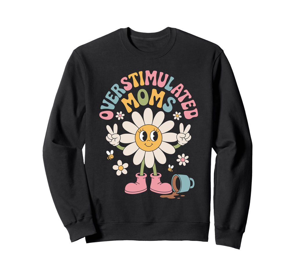 Overstimulated Moms Club Mothers Day Sweatshirt - Custom Art Print Unisex - T-Shirt, Sweatshirt, Hoodie