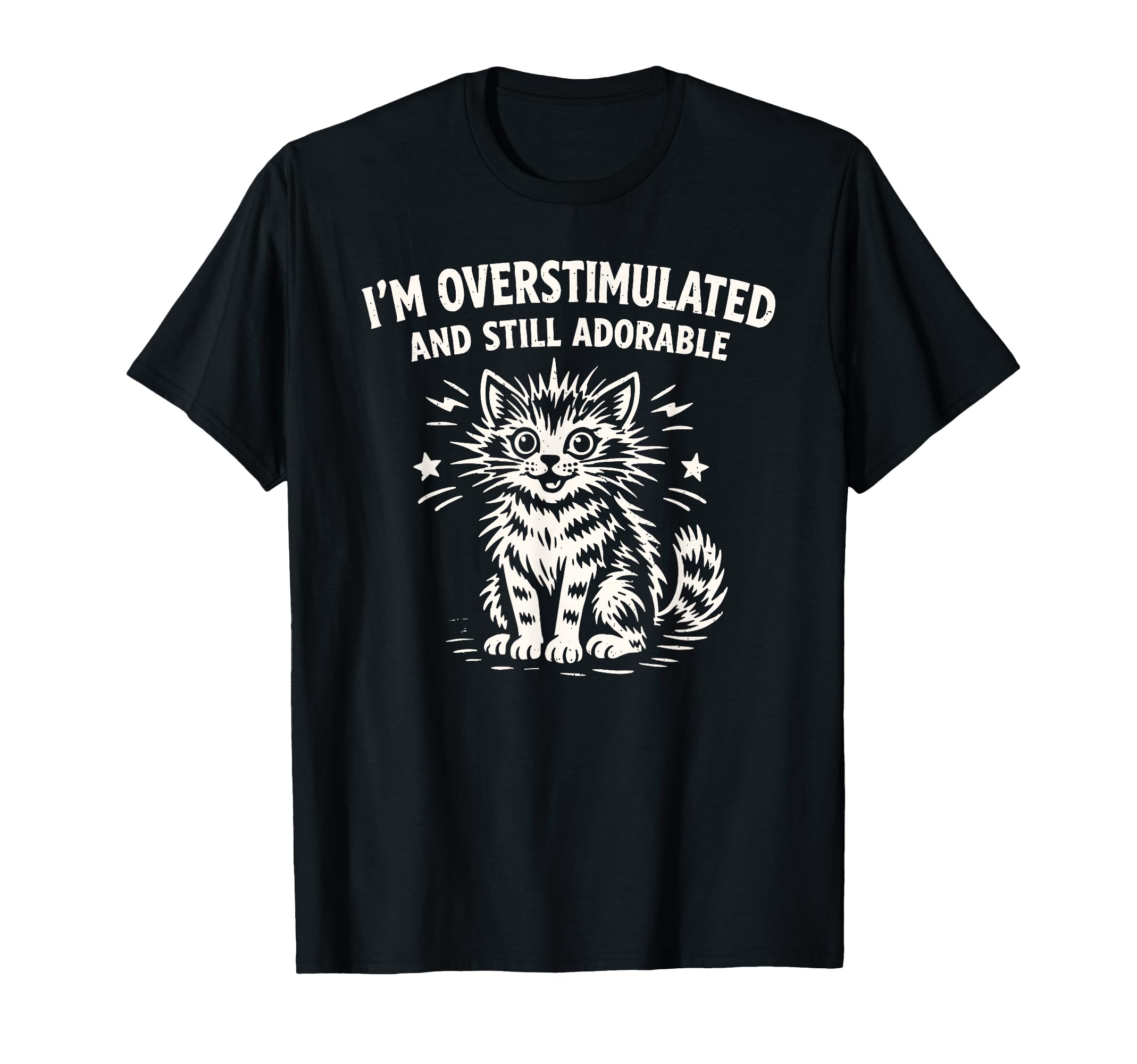 Im Overstimulated And Still Adorable T-Shirt - Trendy Graphic for Adults - T-Shirt, Sweatshirt, Hoodie