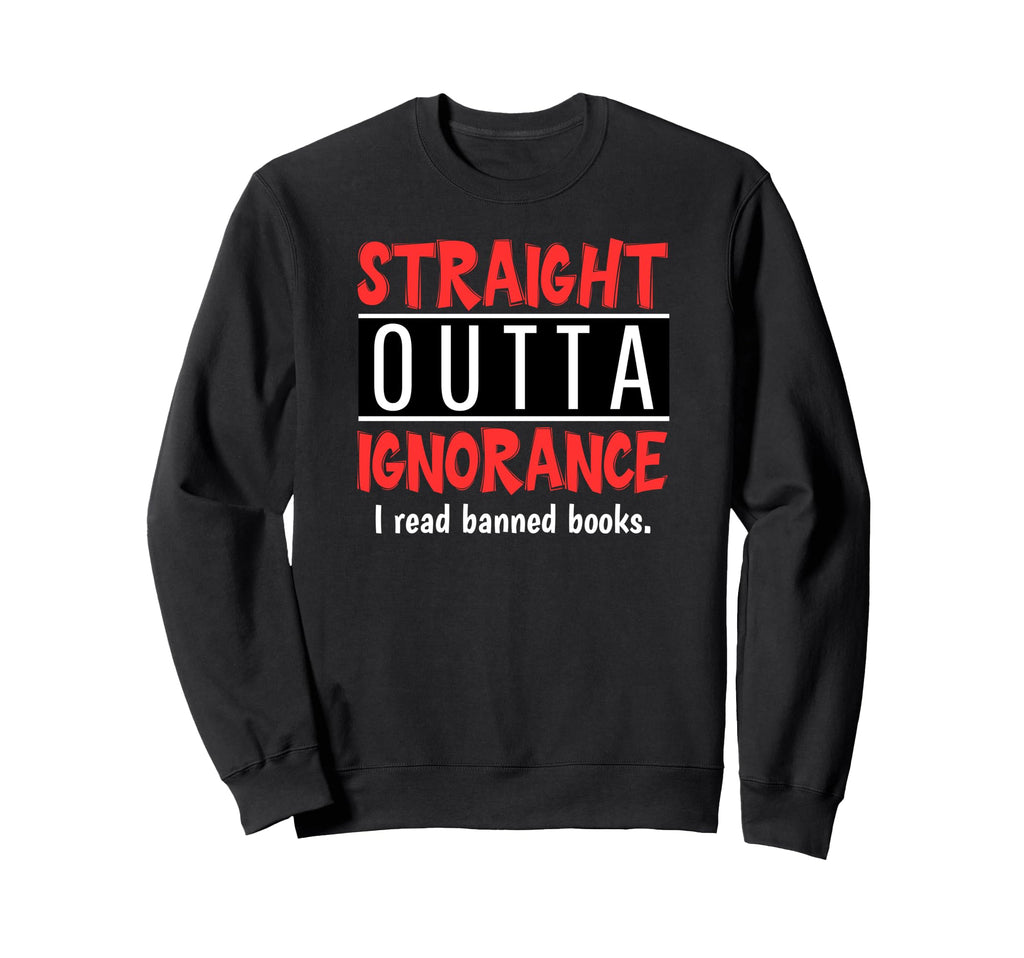 I Read Banned Books Book Lovers Sweatshirt - Fun Novelty Design Men Women - T-Shirt, Sweatshirt, Hoodie