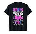 Reading Gives Us Someplace To Go Book T-Shirt - Novelty Apparel Unisex - T-Shirt, Sweatshirt, Hoodie