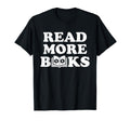 Read More Books Book Lover Nerd T-Shirt - Streetwear Style Unisex - T-Shirt, Sweatshirt, Hoodie