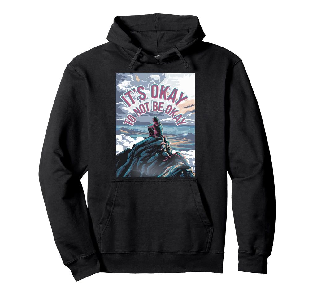Its Okay To Not Be Okay Mental Health Hoodie - Unique Graphic Men Women - T-Shirt, Sweatshirt, Hoodie
