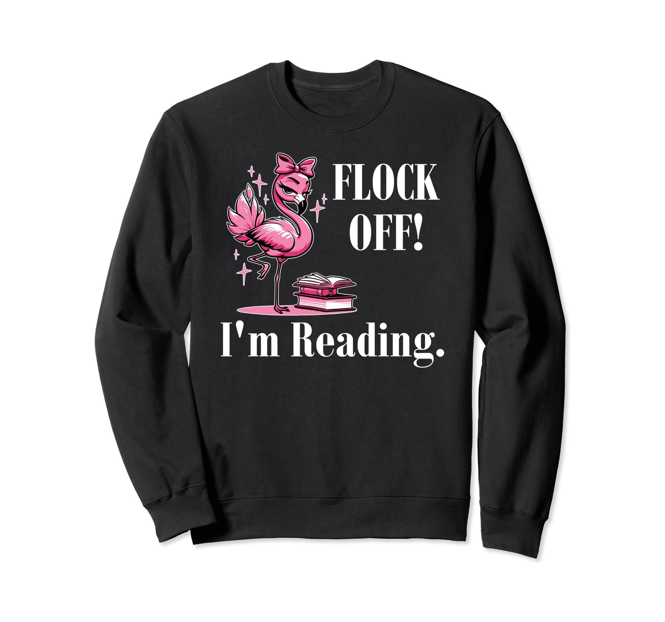 Funny Flamingo Reading Flock Off Sweatshirt - Custom Art Print for Adults - T-Shirt, Sweatshirt, Hoodie