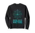 Mental Health Matters End Stigma Sweatshirt - Graphic Print Unisex - T-Shirt, Sweatshirt, Hoodie