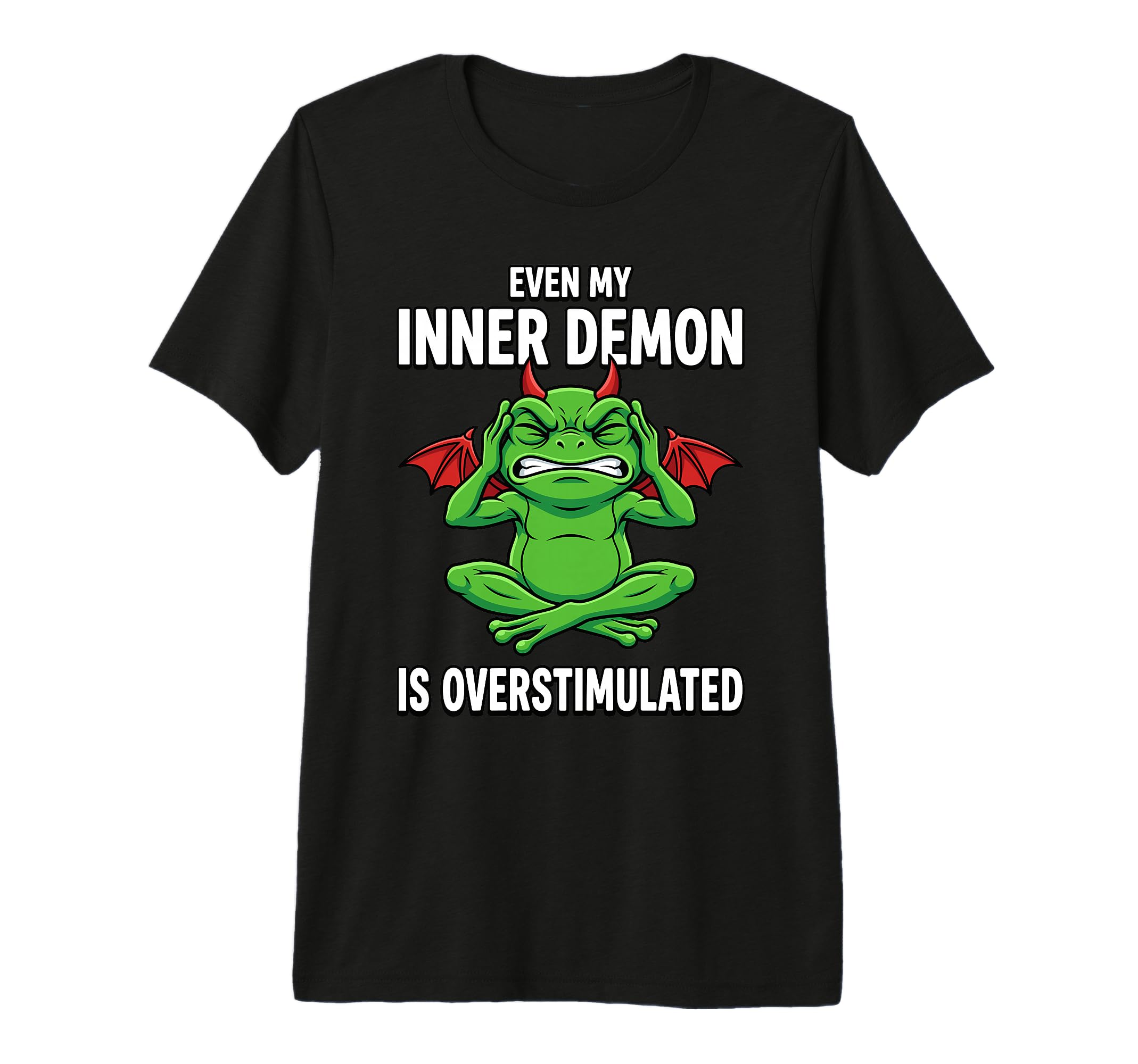 Even My Inner Demon Is Overstimulated T-Shirt - Streetwear Style Unisex - T-Shirt, Sweatshirt, Hoodie