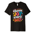 Choose Joy Every Day Inspirational T-Shirt - Trendy Graphic for Adults - T-Shirt, Sweatshirt, Hoodie