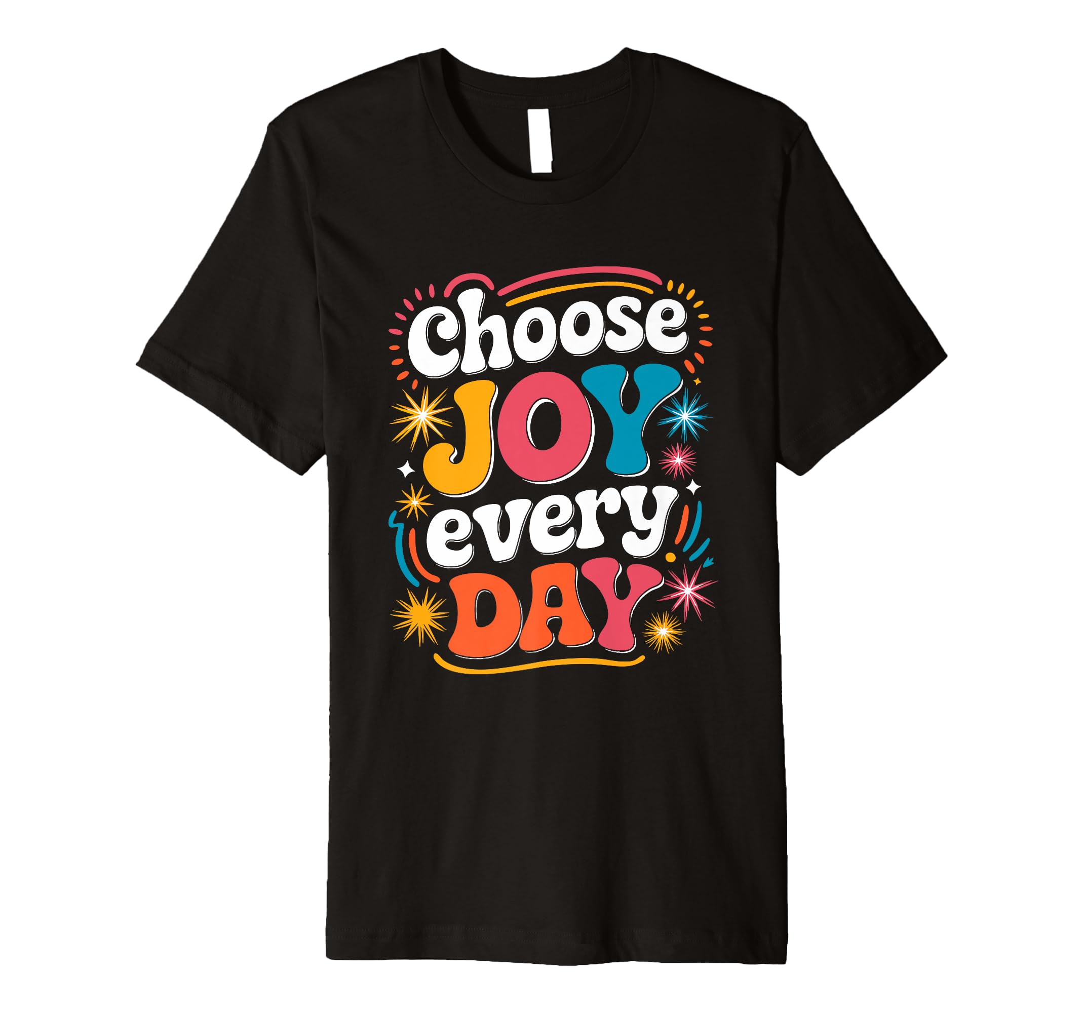 Choose Joy Every Day Inspirational T-Shirt - Trendy Graphic for Adults - T-Shirt, Sweatshirt, Hoodie
