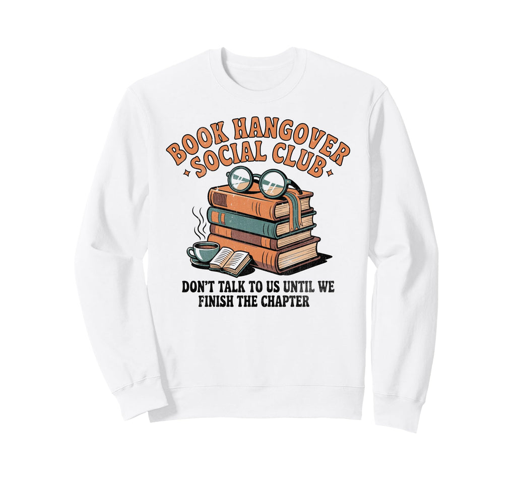 Book Hangover Social Club Funny Sweatshirt - Casual Everyday Wear Unisex - T-Shirt, Sweatshirt, Hoodie