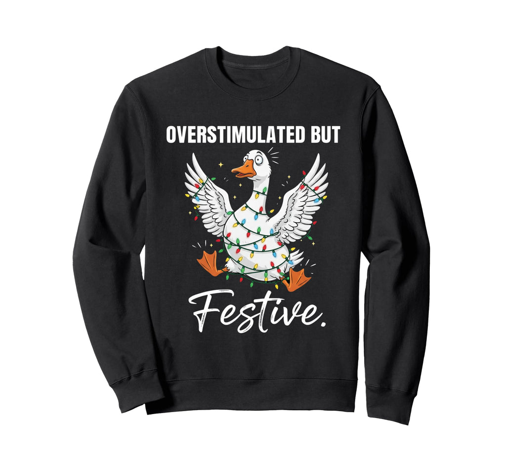 Overstimulated But Festive Holiday Sweatshirt - Minimalist Print Men Women - T-Shirt, Sweatshirt, Hoodie