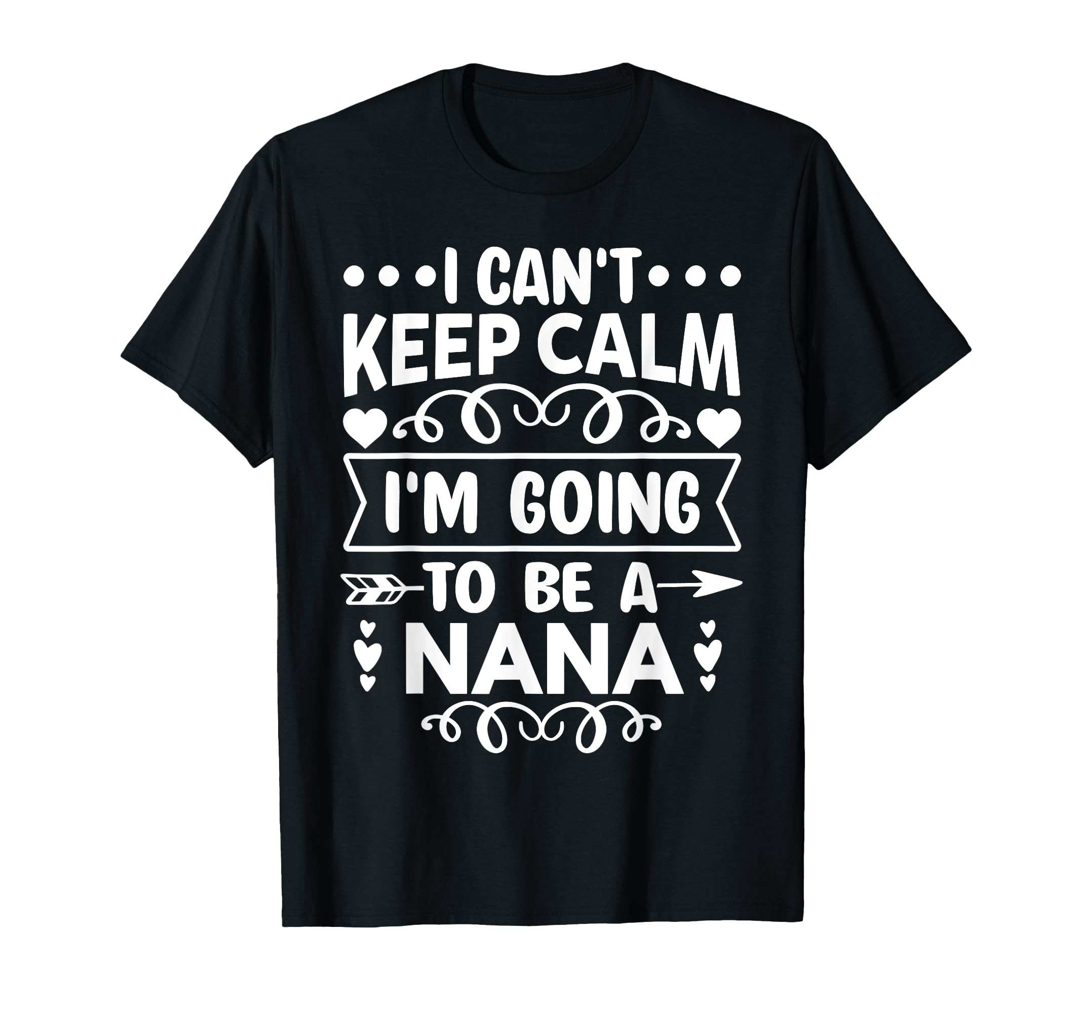 I Cant Keep Calm Im Going To Be Nana T-Shirt - Minimalist Print Men Women - T-Shirt, Sweatshirt, Hoodie