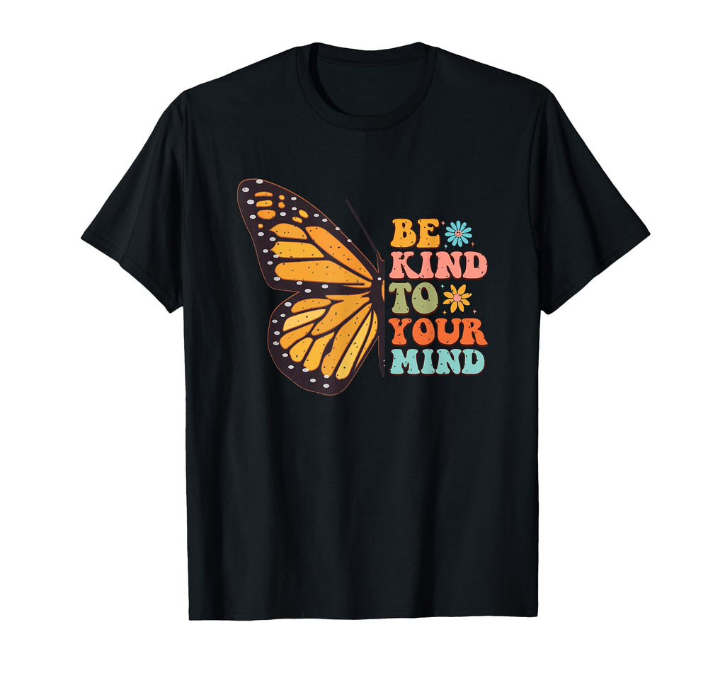 Be Kind To Your Mind Butterfly Positivity T-Shirt - Minimalist Print Unisex - T-Shirt, Sweatshirt, Hoodie