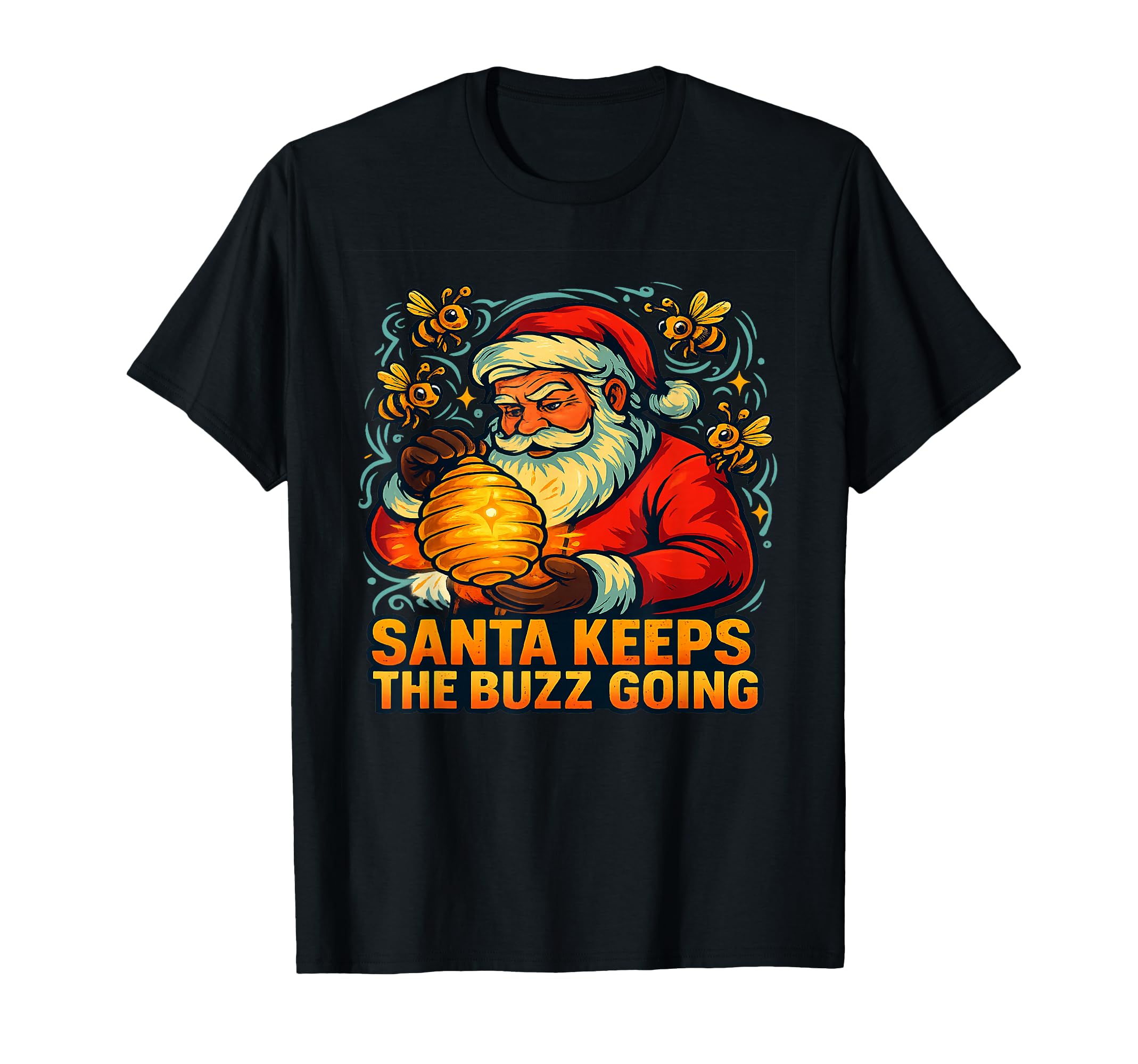 Santa Keeps Buzz Going Funny Hive T-Shirt - Fun Novelty Design Men Women - T-Shirt, Sweatshirt, Hoodie