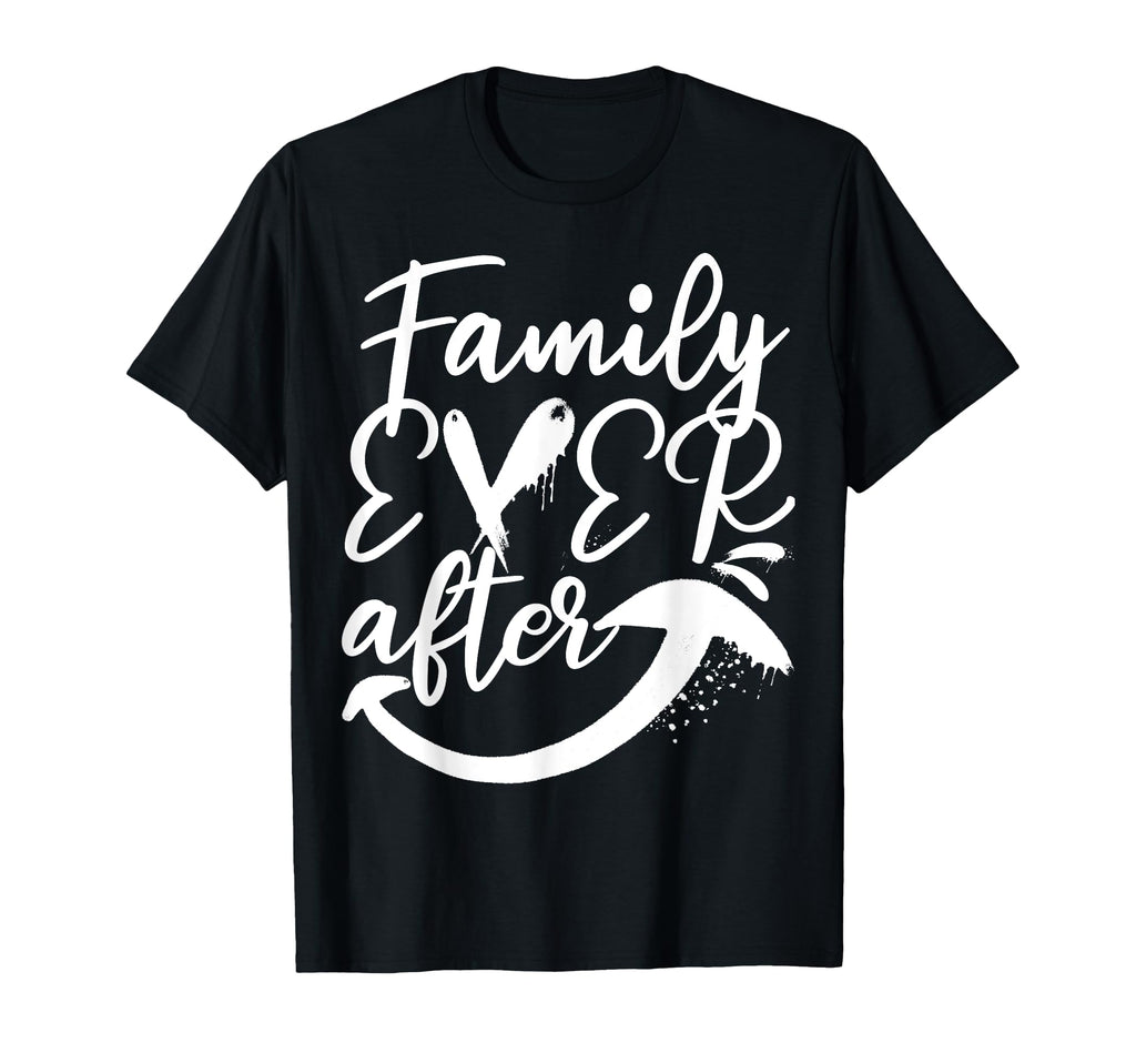 Step Family Ever After Adopt Foster Care T-Shirt - Minimalist Print Unisex - T-Shirt, Sweatshirt, Hoodie