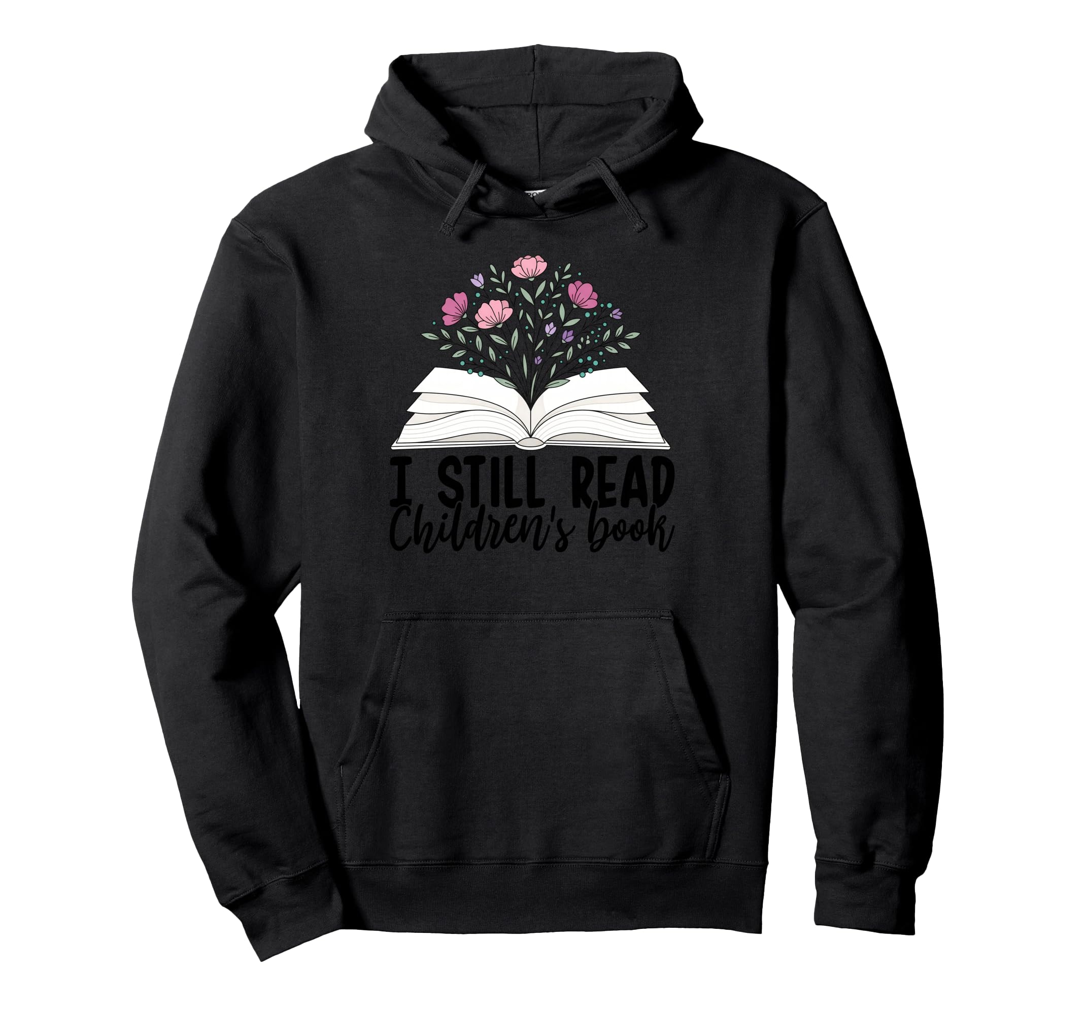 I Still Read Childrens Books Book Hoodie - Streetwear Style for Adults - T-Shirt, Sweatshirt, Hoodie