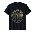 Certified Overthinker Anxiety Dark T-Shirt - Novelty Apparel Men Women - T-Shirt, Sweatshirt, Hoodie