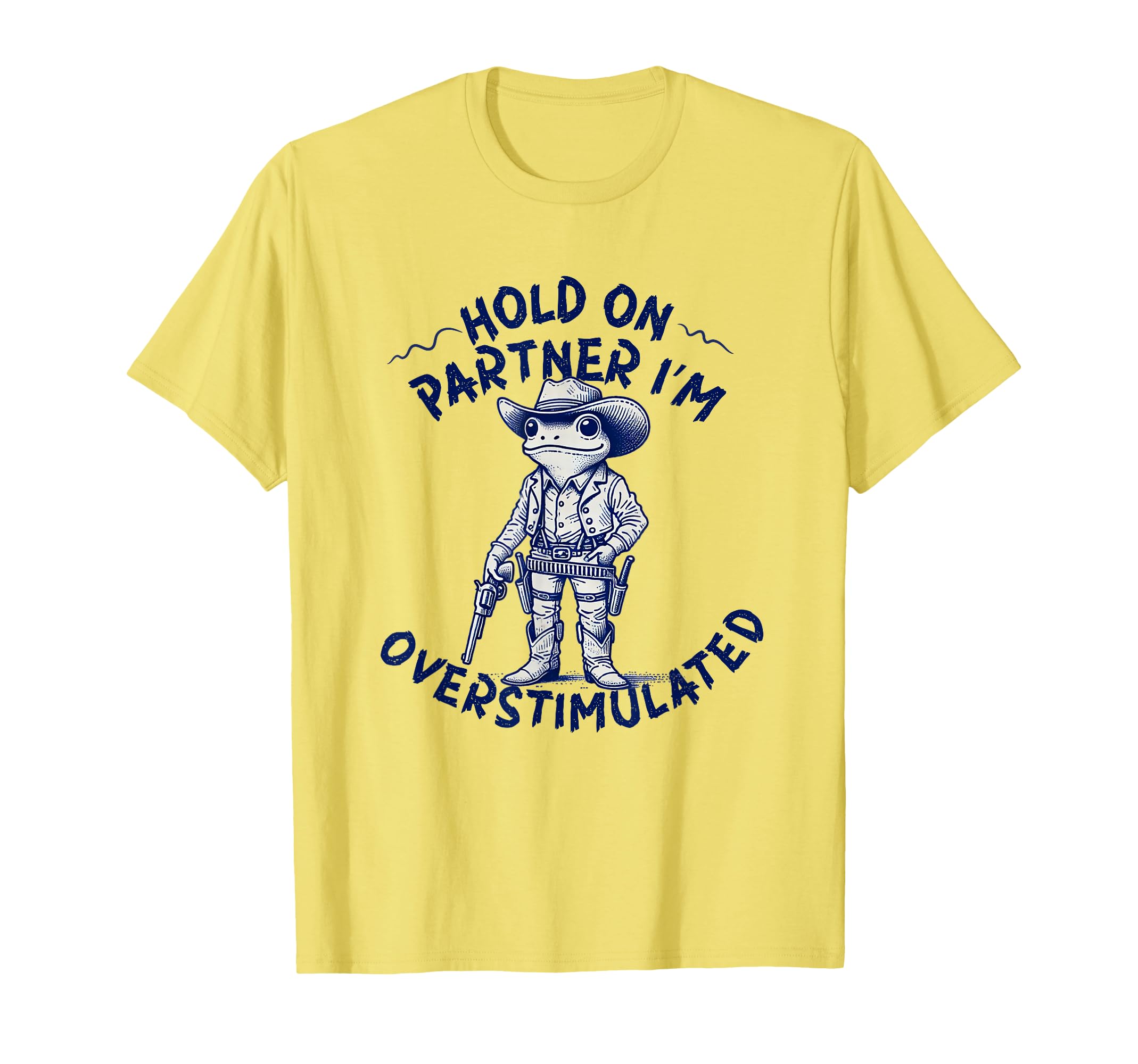 Hold Partner Im Overstimulated T-Shirt - Casual Everyday Wear Unisex - T-Shirt, Sweatshirt, Hoodie