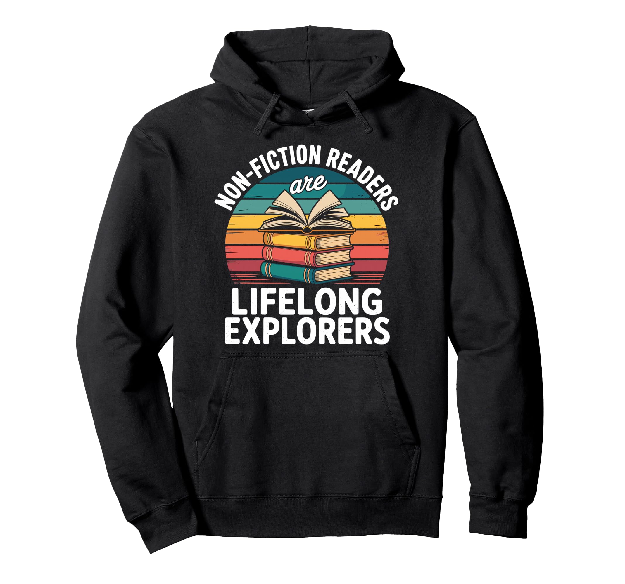 Non Fiction Readers Are Lifelong Hoodie - Custom Art Print for Adults - T-Shirt, Sweatshirt, Hoodie