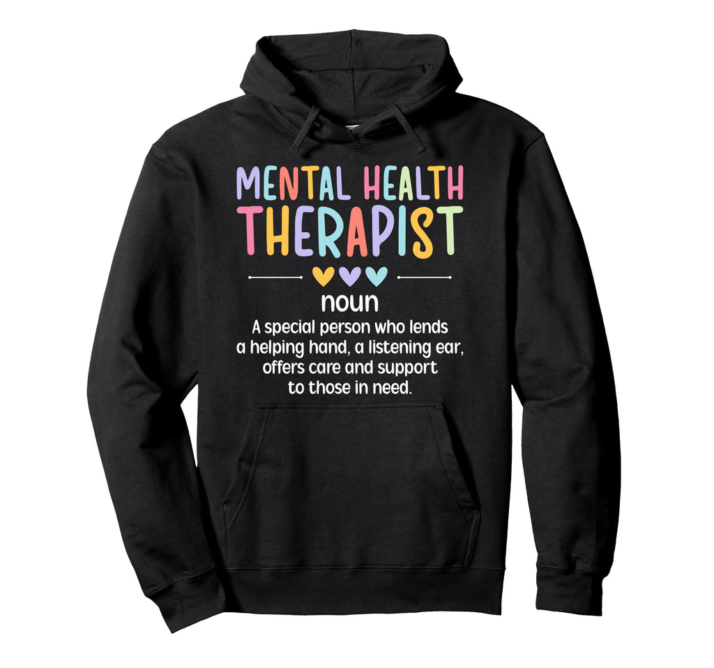 Mental Health Therapist Definition Mental Hoodie - Custom Art Print Unisex - T-Shirt, Sweatshirt, Hoodie