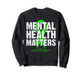 End Stigma Mental Health Matters Sweatshirt - Novelty Apparel Unisex - T-Shirt, Sweatshirt, Hoodie