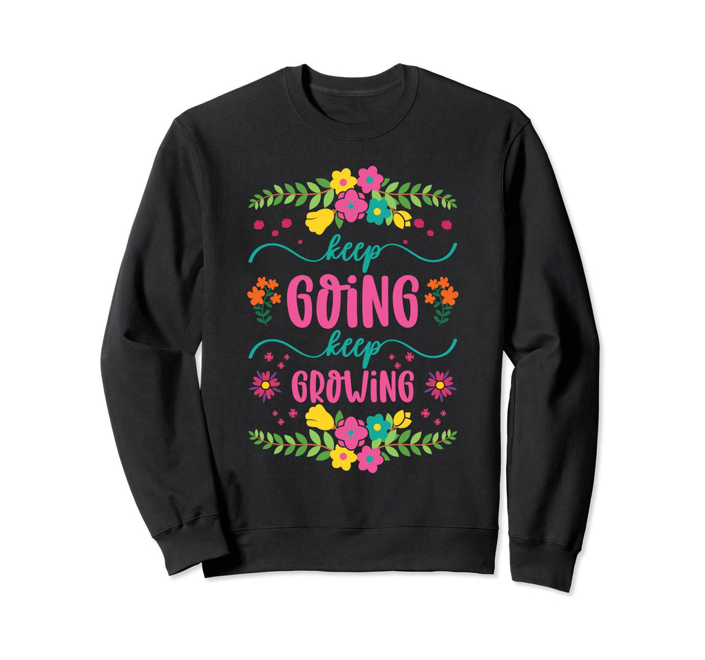 Keep Going Keep Growing Spring Sweatshirt - Minimalist Print for Adults - T-Shirt, Sweatshirt, Hoodie