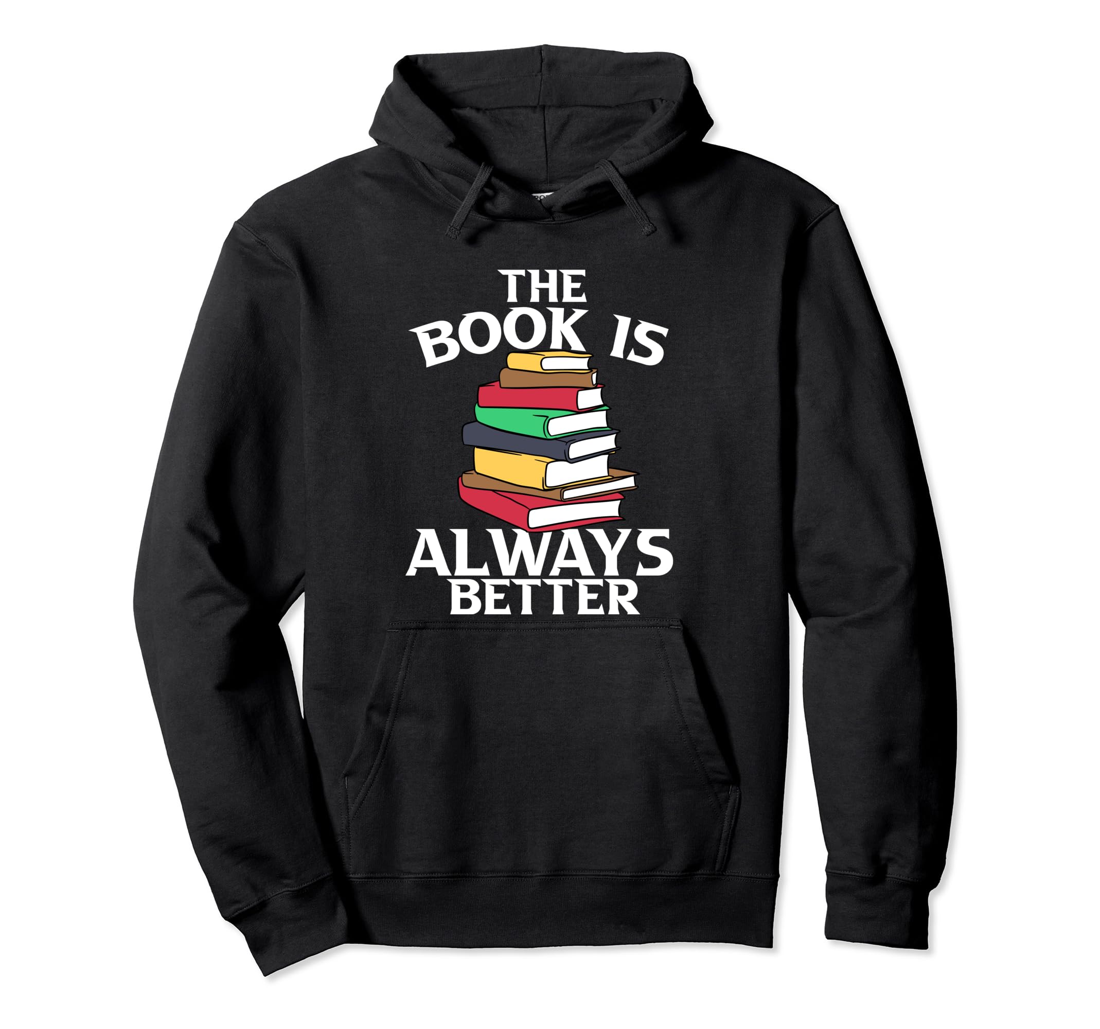 Bibliophile Gifts Bookworm Book Is Always Hoodie - Streetwear Style Unisex - T-Shirt, Sweatshirt, Hoodie