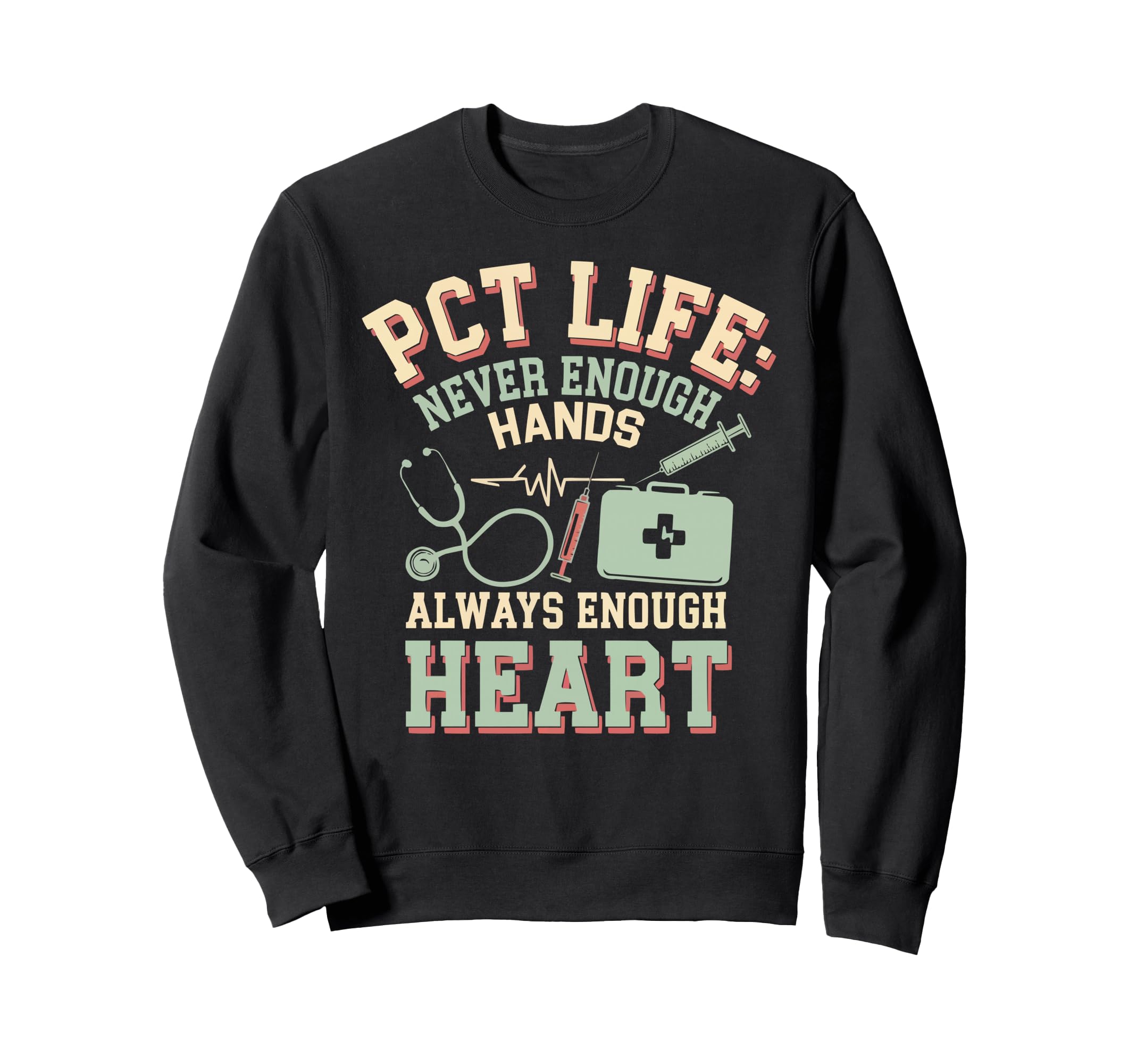 Patient Care Technician Pct Sweatshirt - Aesthetic Graphic Unisex - T-Shirt, Sweatshirt, Hoodie