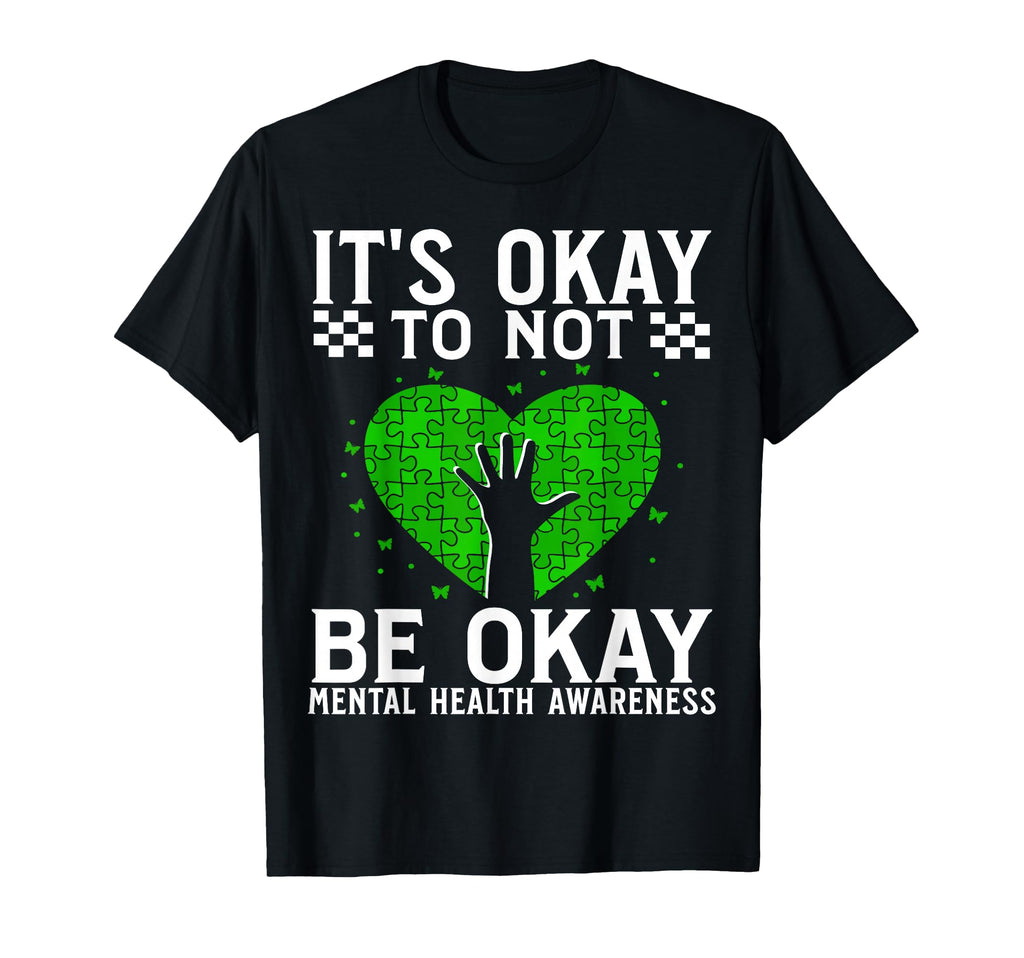 Its Okay To Not Be Okay Mental T-Shirt - Streetwear Style for Adults - T-Shirt, Sweatshirt, Hoodie