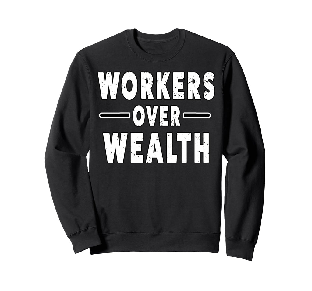 Workers Over Wealth People March Sweatshirt - Streetwear Style for Adults - T-Shirt, Sweatshirt, Hoodie