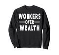 Workers Over Wealth People March Sweatshirt - Streetwear Style for Adults - T-Shirt, Sweatshirt, Hoodie