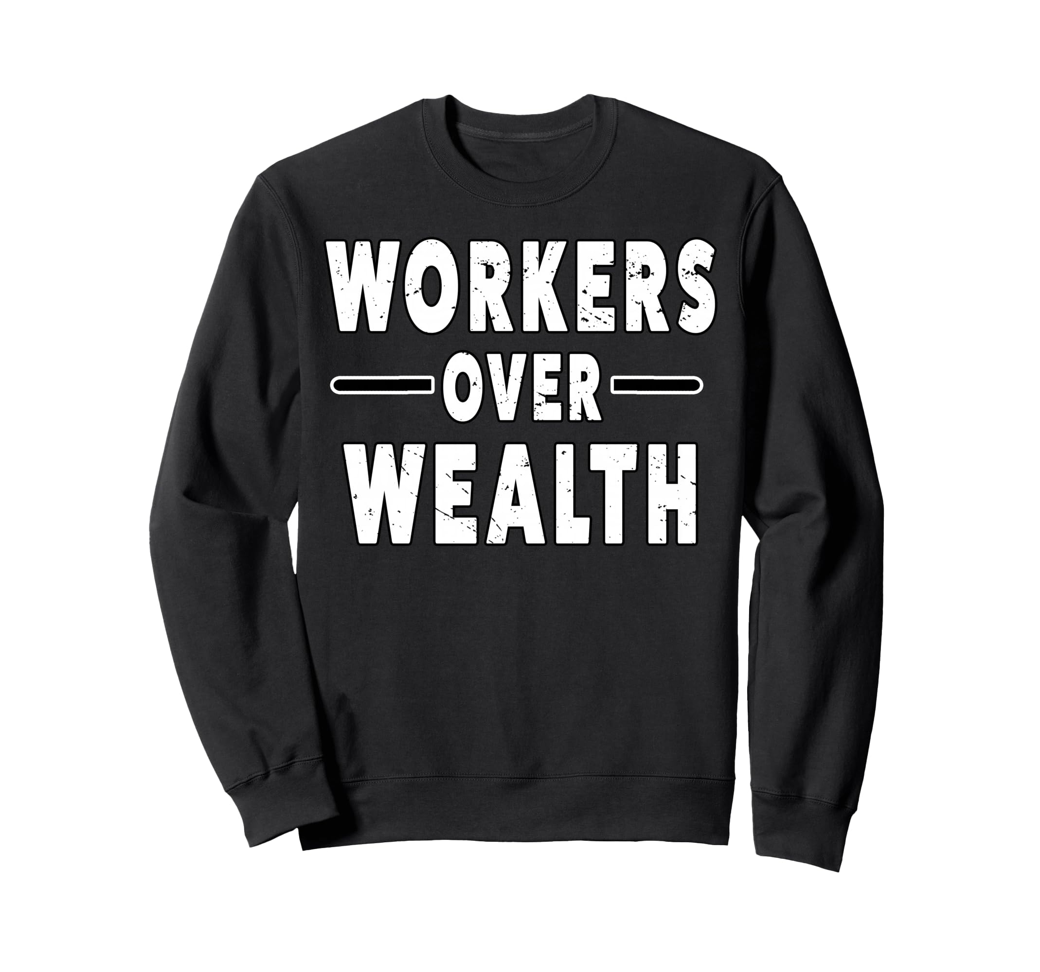 Workers Over Wealth People March Sweatshirt - Streetwear Style for Adults - T-Shirt, Sweatshirt, Hoodie
