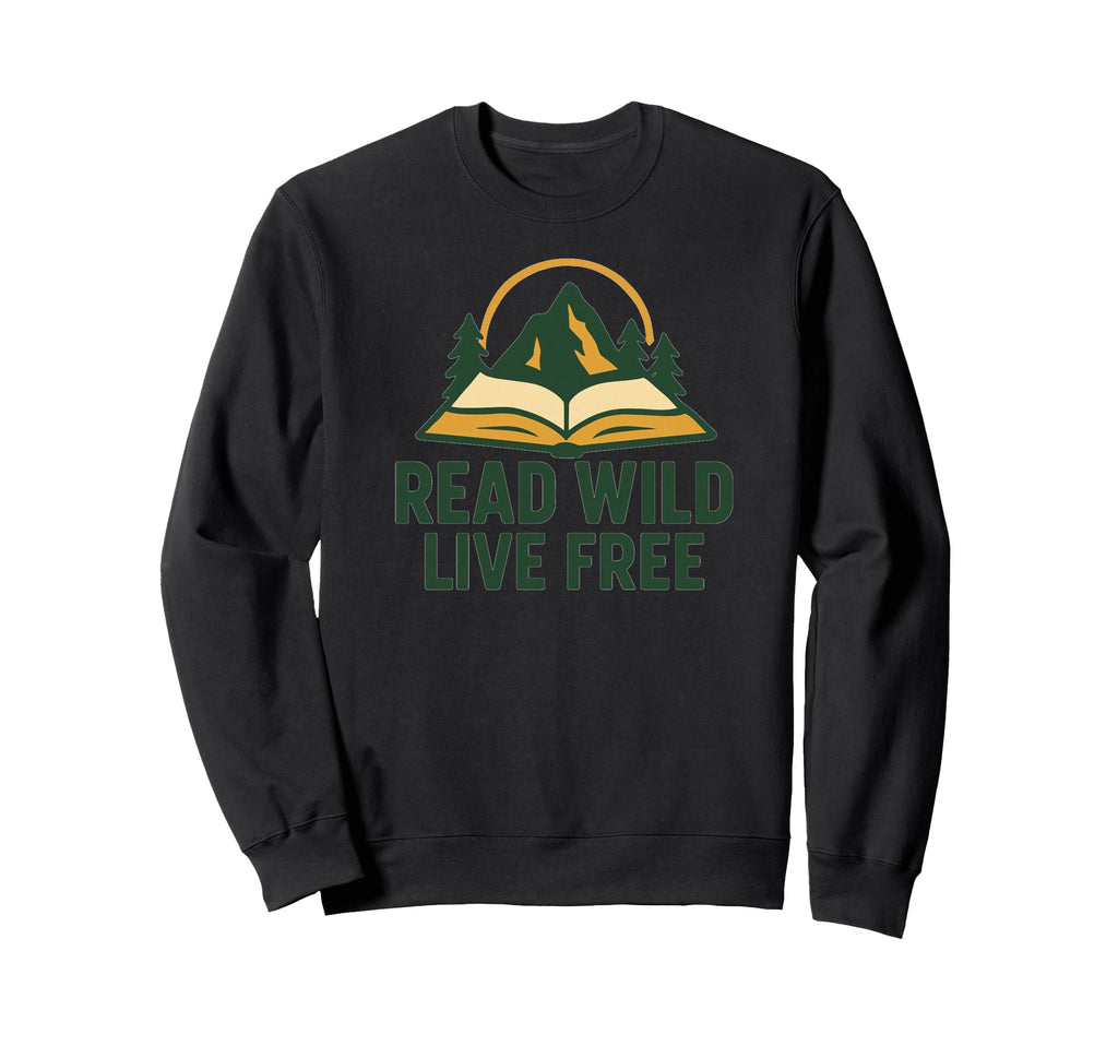 Read Wild And Free Sweatshirt - Casual Everyday Wear for Adults - T-Shirt, Sweatshirt, Hoodie