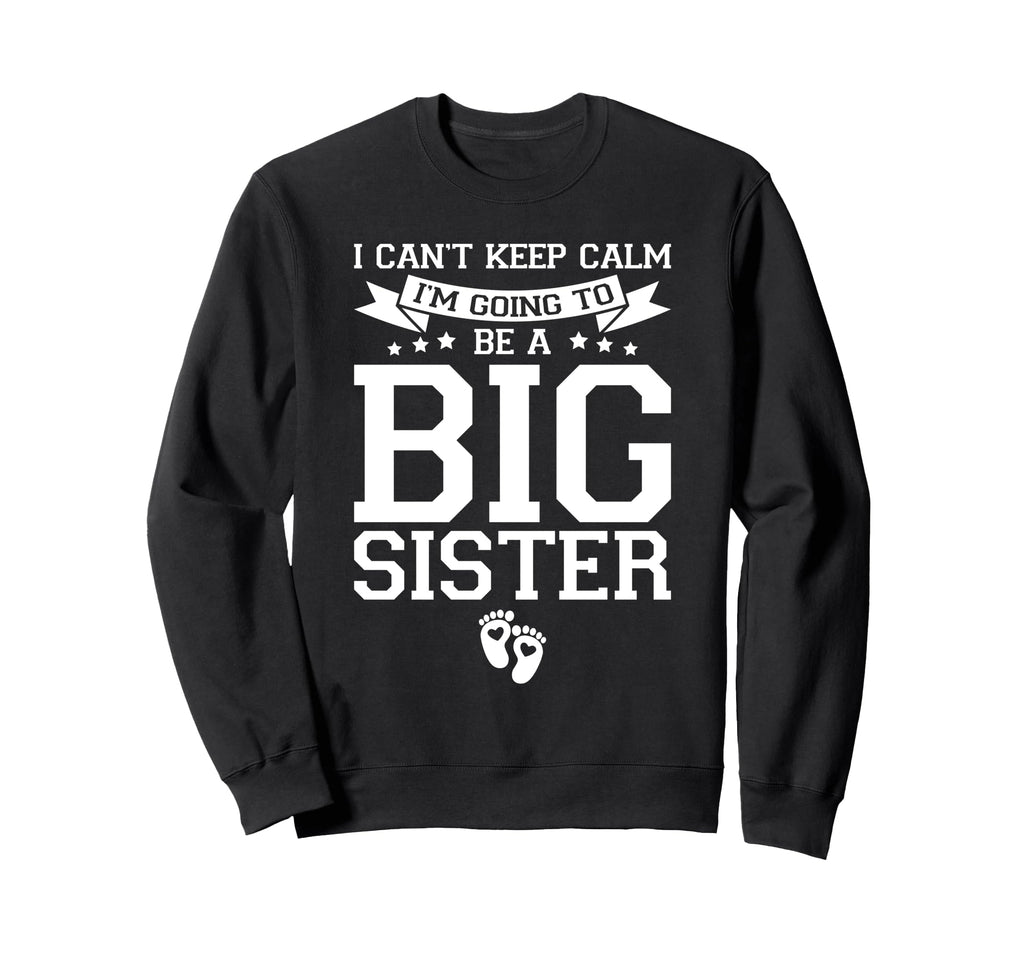 I Cant Keep Calm Im Going To Be Big Sweatshirt - Unique Graphic Unisex - T-Shirt, Sweatshirt, Hoodie