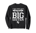 I Cant Keep Calm Im Going To Be Big Sweatshirt - Unique Graphic Unisex - T-Shirt, Sweatshirt, Hoodie