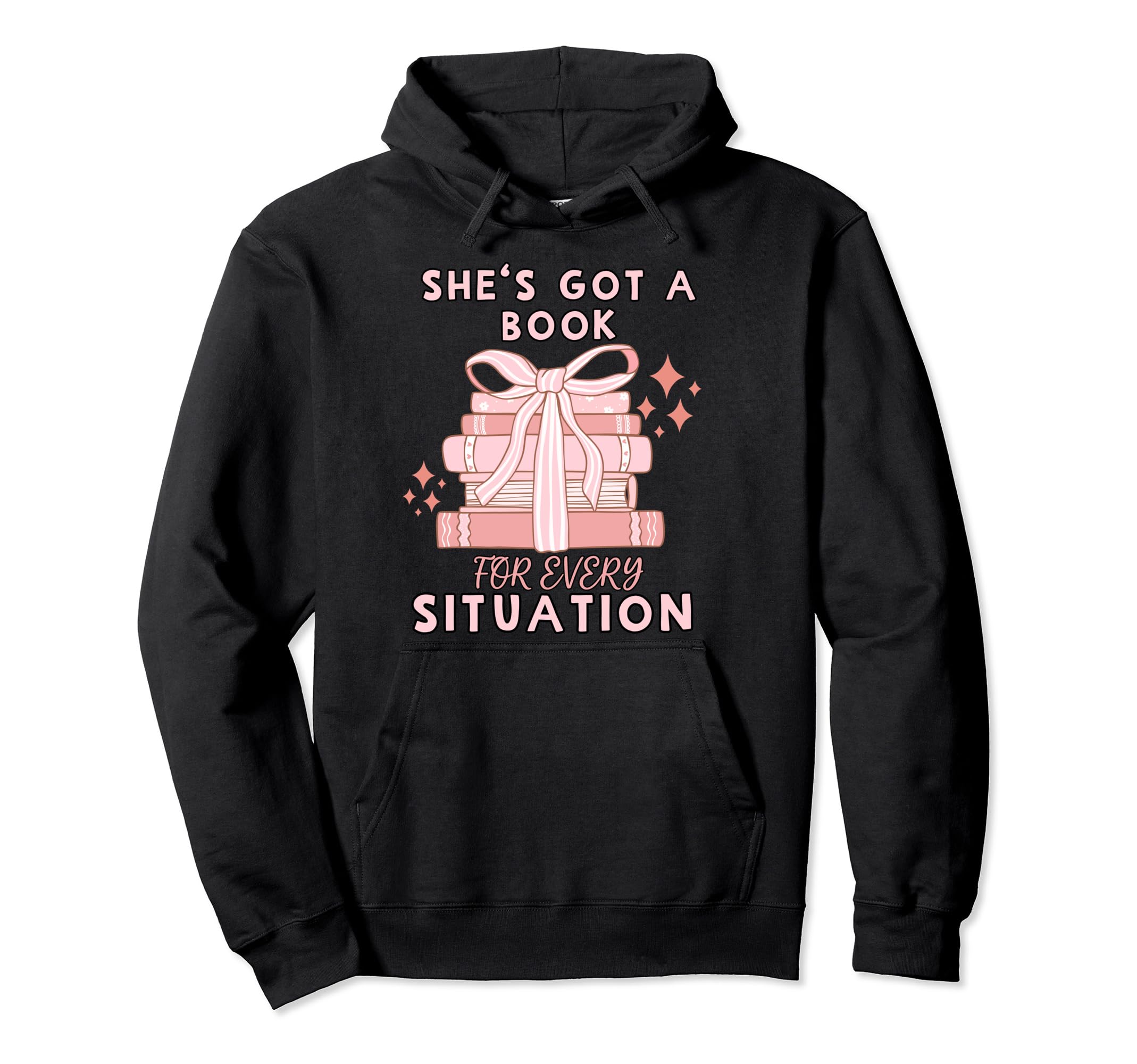 Shes Got Book Every Situation Hoodie - Graphic Print Men Women - T-Shirt, Sweatshirt, Hoodie