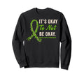 Its Okay To Not Be Okay Mental Sweatshirt - Novelty Apparel Men Women - T-Shirt, Sweatshirt, Hoodie