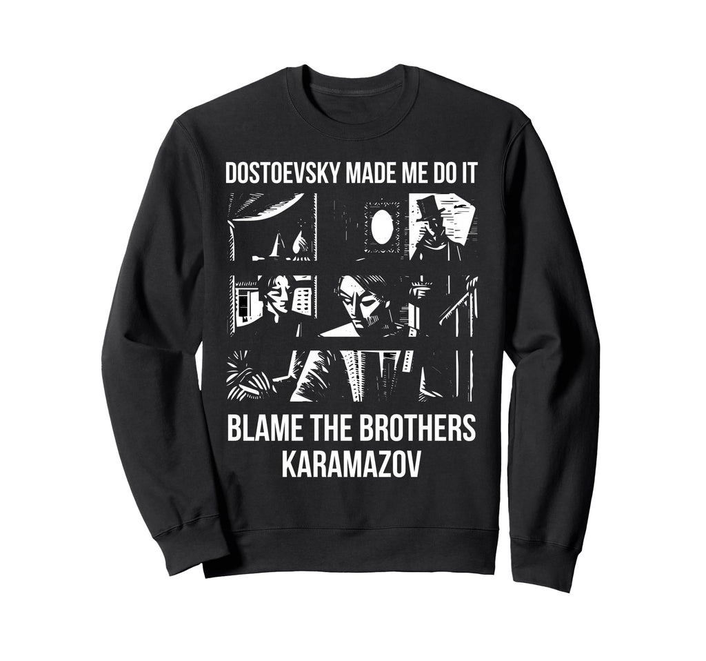 Dostoevsky Made Me Do It Blame Sweatshirt - Graphic Print for Adults - T-Shirt, Sweatshirt, Hoodie
