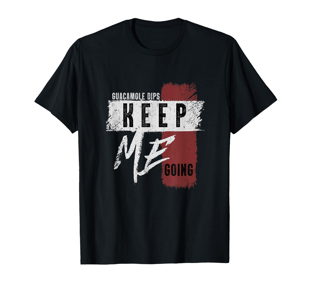 Guacamole Dips Keep Me Going Fun T-Shirt - Aesthetic Graphic for Adults - T-Shirt, Sweatshirt, Hoodie