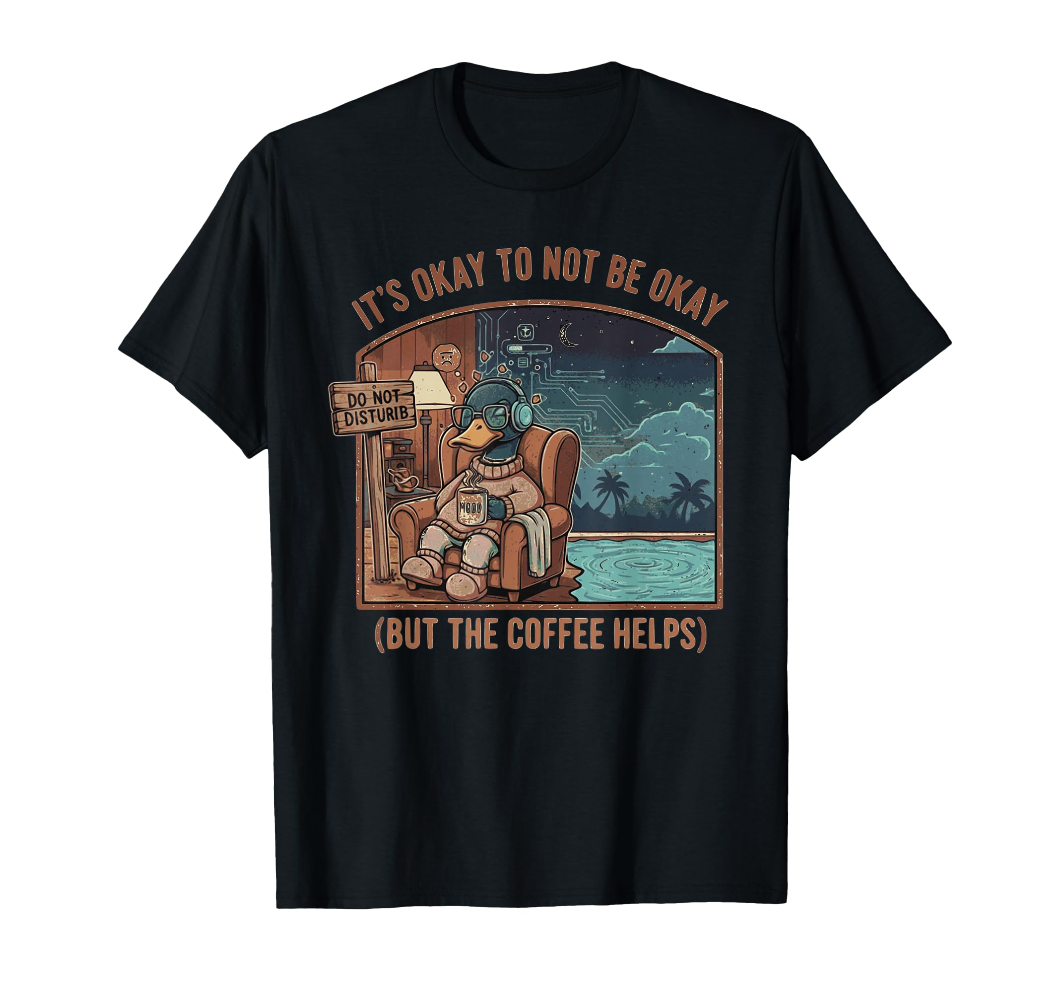 Its Okay To Not Be Ok Funny Coffee T-Shirt - Streetwear Style Men Women - T-Shirt, Sweatshirt, Hoodie
