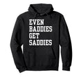 Even Baddies Get Saddies Funny Self Hoodie - Aesthetic Graphic for Adults - T-Shirt, Sweatshirt, Hoodie