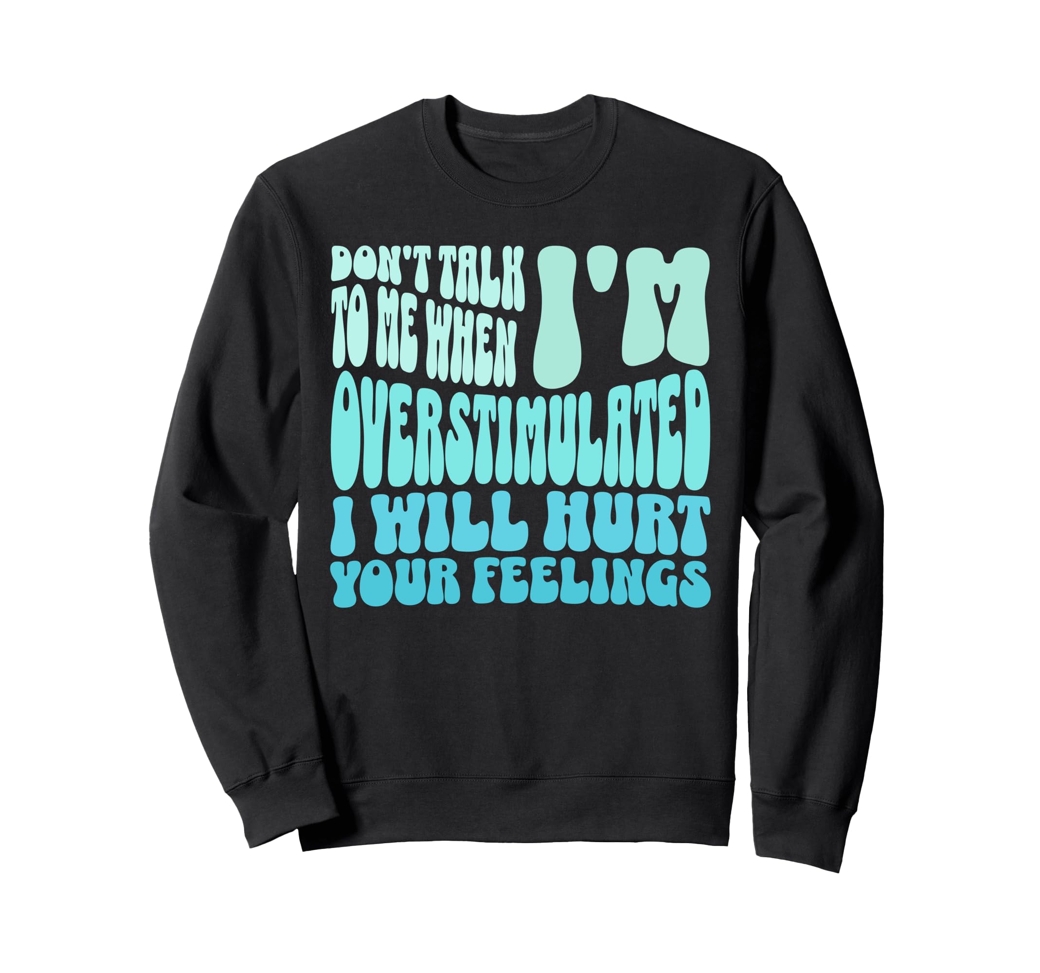 Dont Talk To Me When Im Sweatshirt - Streetwear Style for Adults - T-Shirt, Sweatshirt, Hoodie