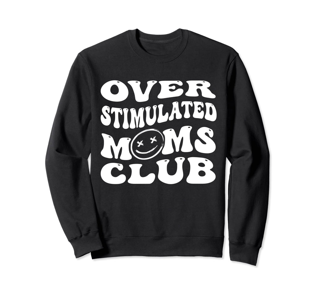 Overstimulated Moms Club Groovy Funny Sweatshirt - Minimalist Print Unisex - T-Shirt, Sweatshirt, Hoodie