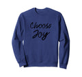 Choose Joy Inspirational Sweatshirt - Streetwear Style for Adults - T-Shirt, Sweatshirt, Hoodie