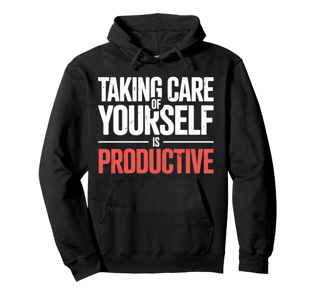 Taking Care Yourself Is Productive Hoodie - Casual Everyday Wear for Adults - T-Shirt, Sweatshirt, Hoodie