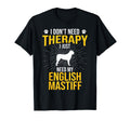 I Just Need My English Mastiff Dog T-Shirt - Custom Art Print for Adults - T-Shirt, Sweatshirt, Hoodie