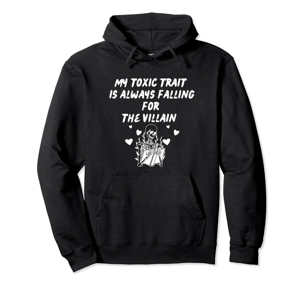 My Toxic Trait Is Always Falling Villain Hoodie - Trendy Graphic for Adults - T-Shirt, Sweatshirt, Hoodie