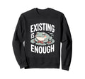 Existing Is Enough Frog Mental Sweatshirt - Minimalist Print Men Women - T-Shirt, Sweatshirt, Hoodie