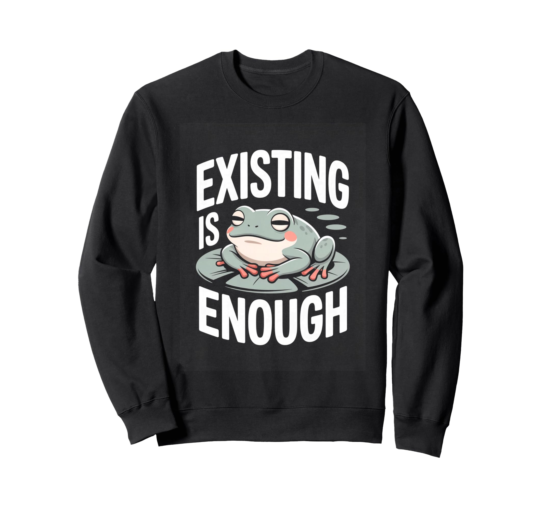 Existing Is Enough Frog Mental Sweatshirt - Minimalist Print Men Women - T-Shirt, Sweatshirt, Hoodie